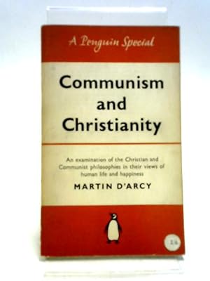 Seller image for Communism And Christianity An Examination Of The Christian And Communist Philosophies In Their Views Of Human Life And Happiness for sale by World of Rare Books