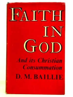 Imagen del vendedor de Faith In God And Its Christian Consummation a la venta por World of Rare Books