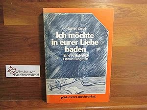 Seller image for Ich mchte in eurer Liebe baden : e. Knast- u. Heroin-Biographie. for sale by Antiquariat im Kaiserviertel | Wimbauer Buchversand