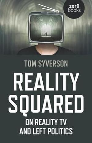 Bild des Verkufers fr Reality Squared : On Reality TV and Left Politics zum Verkauf von Smartbuy