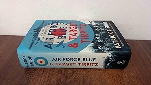 Seller image for Air Force Blue and Target Tirpitz - The RAFs Epic Role Defending Britain in World War Two for sale by BoundlessBookstore