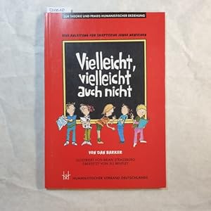 Seller image for Vielleicht, vielleicht auch nicht: eine Anleitung fr skeptische junge Menschen for sale by Gebrauchtbcherlogistik  H.J. Lauterbach