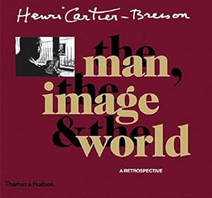 Bild des Verkufers fr Henri Cartier-Bresson: The man, the image & the world: A retrospective zum Verkauf von WeBuyBooks