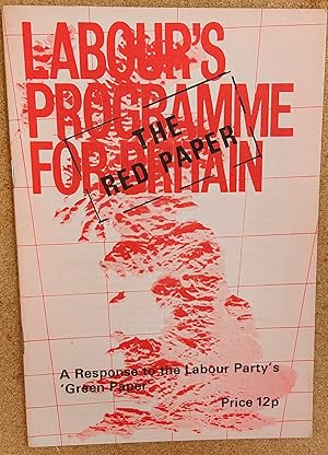 Seller image for THE RED PAPER: A RESPONSE TO THE LABOUR PARTY'S GREEN PAPER 'LABOUR'S PROGRAMME FOR BRITAIN' for sale by Shore Books