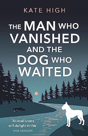 Imagen del vendedor de The Man Who Vanished and the Dog Who Waited: A heartwarming mystery a la venta por -OnTimeBooks-