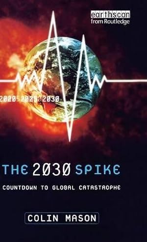 Bild des Verkufers fr The 2030 Spike: Countdown to Global Catastrophe zum Verkauf von WeBuyBooks