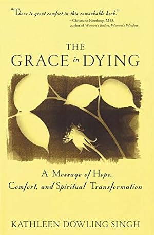 Bild des Verkufers fr The Grace in Dying : How We Are Transformed Spiritually as We Die zum Verkauf von -OnTimeBooks-