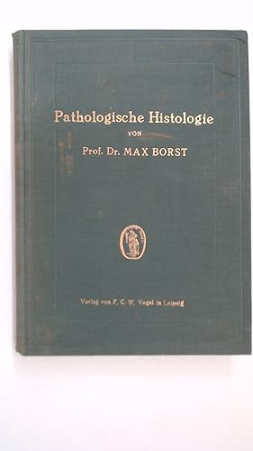 Pathologische Histologie. Ein Unterrichtskurs für studierende und Ärzte.