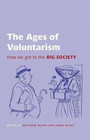 Seller image for The Ages of Voluntarism: How we got to the Big Society (British Academy Original Paperbacks) for sale by WeBuyBooks