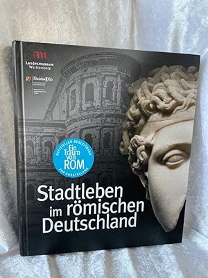 Bild des Verkufers fr Ein Traum von Rom: Stadtleben im rmischen Deutschland Stadtleben im rmischen Deutschland zum Verkauf von Antiquariat Jochen Mohr -Books and Mohr-