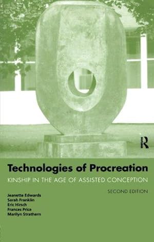 Image du vendeur pour Technologies of Procreation: Kinship in the Age of Assisted Conception mis en vente par WeBuyBooks