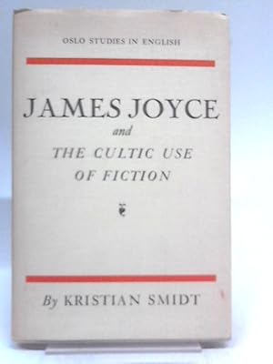 Image du vendeur pour James Joyce And The Cultic Use Of Fiction mis en vente par World of Rare Books