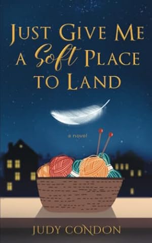 Seller image for Just Give Me a Soft Place to Land for sale by -OnTimeBooks-
