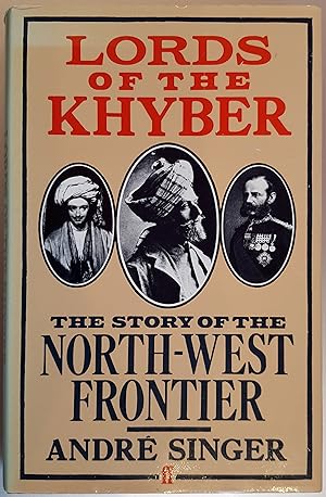 Lords of the Khyber : The Story of the North West Frontier