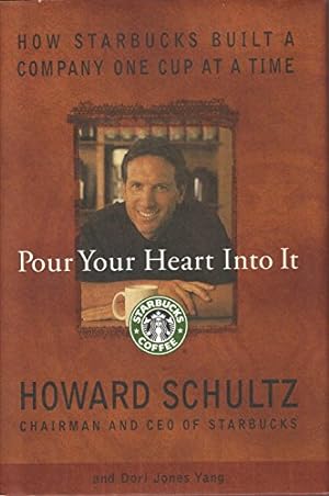 Seller image for Pour Your Heart Into It: How Starbucks Built a Company One Cup at a Time for sale by -OnTimeBooks-
