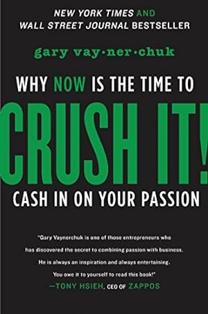 Image du vendeur pour Crush It!: Why NOW Is the Time to Cash In on Your Passion mis en vente par -OnTimeBooks-