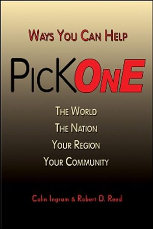 Imagen del vendedor de Pick One: Ways You Can Help The World, The Nation, Your Region, Your Community a la venta por Redux Books