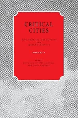 Immagine del venditore per Critical Cities: Ideas, Knowledge and Agitation from Emerging Urbanists: 1 venduto da WeBuyBooks