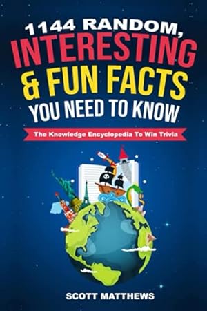 Imagen del vendedor de 1144 Random, Interesting & Fun Facts You Need To Know - The Knowledge Encyclopedia To Win Trivia (Amazing World Facts Book) a la venta por -OnTimeBooks-