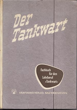 Seller image for Der Tankwart. Fachbuch fr den Lehrberuf Tankwart. for sale by Antiquariat Michael Eschmann