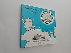 Faster Than the Wind: A History of and a Guide to the Liverpool to Holyhead Telegraph