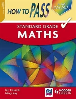 Imagen del vendedor de How To Pass Standard Grade Maths Colour Edition a la venta por WeBuyBooks 2