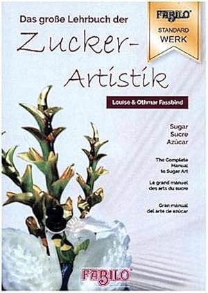 Seller image for Zuckerartistik Das groe Lehrbuch der Zuckerartistik for sale by AHA-BUCH GmbH
