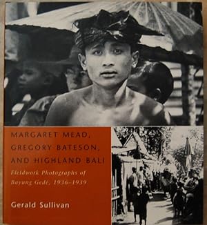 MARGARET MEAD, GREGORY BATESON AND HIGHLAND BALI.