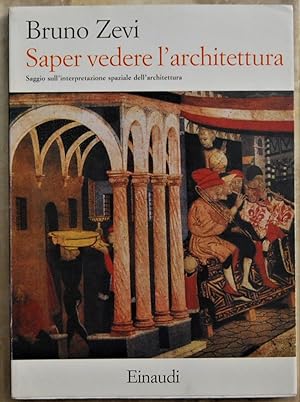 SAPER VEDERE L'ARCHITETTURA. SAGGIO SULL'INTERPRETAZIONE SPAZIALE DELL'ARCHITETTURA.