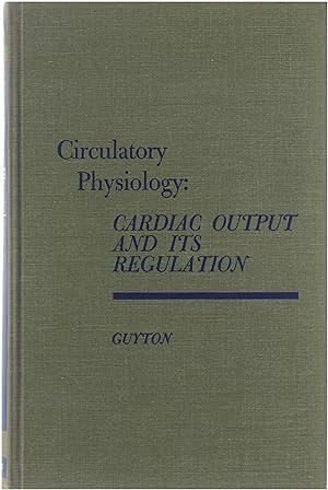 Circulatory Physiology : Cardiac Output and its Regulation