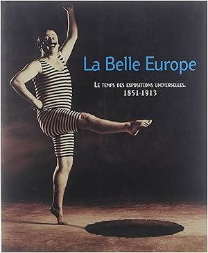 Bild des Verkufers fr La Belle Europe: Le temps des expositions universelles 1851-1913 zum Verkauf von Untje.com