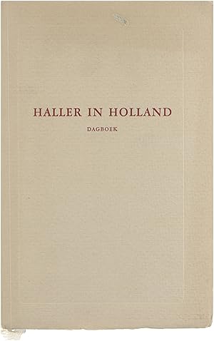 Immagine del venditore per Haller in Holland. Het Dagboek Van Albrecht Von Haller Van Zijn Verblijf in Holland (1725-1727). venduto da Untje.com