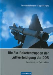Bild des Verkufers fr Die Fla-Raketentruppen der Luftverteidigung der DDR: Geschichte und Geschichten zum Verkauf von Antiquariat Kastanienhof
