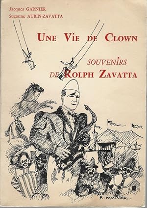 Seller image for Une Vie de Clown. Souvenirs de Rolph Zavatta. ( Avec belles ddicaces de Rolph Zavatta et Suzanne Aubin-Zavatta ). for sale by Librairie Victor Sevilla