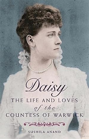 Immagine del venditore per Daisy : The life and loves of the Countess of Warwick venduto da Smartbuy