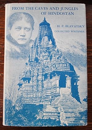 Seller image for H P BLAVATSKY COLLECTED WRITINGS - FROM THE CAVES AND JUNGLES OF HINDOSTAN for sale by WESSEX