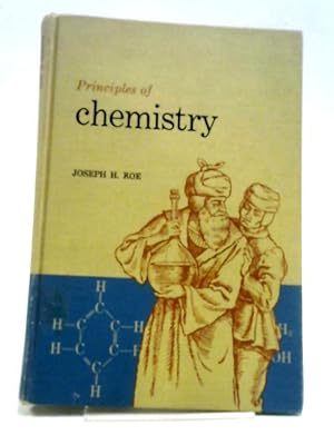 Seller image for Principles Of Chemistry: An Introductory Textbook Of Inorganic, Organic, And Physiological Chemistry For Nurses And Students Of Home Economics And Applied Chemistry for sale by World of Rare Books