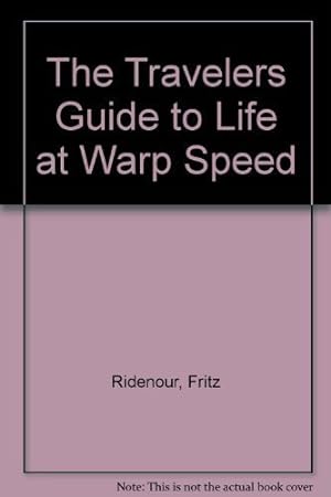 Seller image for The Travelers Guide to Life at Warp Speed for sale by Redux Books