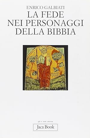 Immagine del venditore per La fede nei personaggi della Bibbia venduto da Arca dei libri di Lorenzo Casi