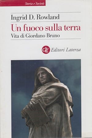 Bild des Verkufers fr Un fuoco sulla terra. Vita di Giordano Bruno zum Verkauf von Arca dei libri di Lorenzo Casi