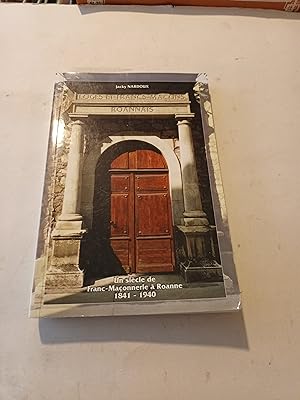 Seller image for LOGES ET FRANCS-MACONS ROANNAIS : UN SIECLE DE FRANC-MACONNERIE A ROANNE 1841-1940 for sale by LIBRAIRIE PHILIPPE  BERTRANDY