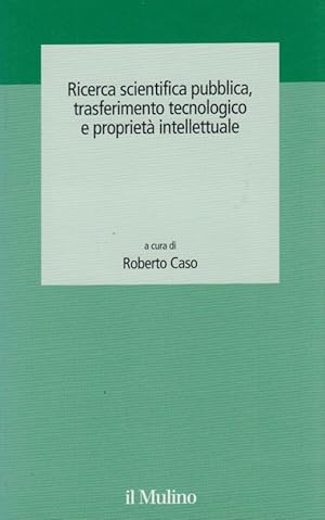 Immagine del venditore per Ricerca scientifica pubblica, trasferimento tecnologico e propriet intellettuale venduto da Arca dei libri di Lorenzo Casi
