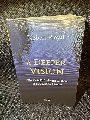 Imagen del vendedor de A Deeper Vision The Catholic Intellectual Tradition in the Twentieth Century a la venta por Matthew's Books