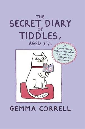 Immagine del venditore per The Secret Diary of Tiddles, Aged 3 3/4: An eye-opening expos into what your cat does when youre not there venduto da WeBuyBooks