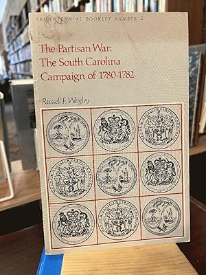 The Partisan War: The South Carolina Campaign of 1780-1782