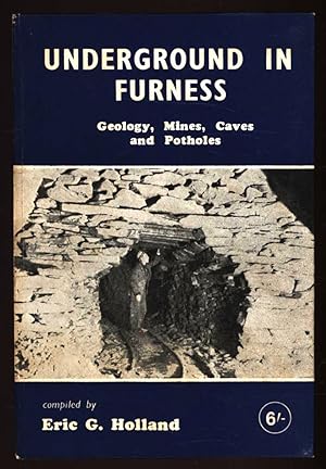 Underground in Furness; Geology, Mines, Caves and Potholes