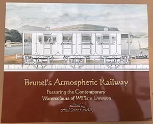 Imagen del vendedor de Brunel's Atmospheric Railway - Featuring the Contemporary Watercolours of William Dawson. a la venta por Dereks Transport Books