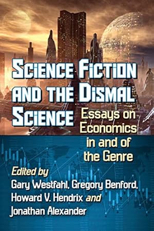 Seller image for Science Fiction and the Dismal Science: Essays on Economics in and of the Genre for sale by savehere619