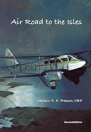 Air Road to the Isles: The Memoirs of Captain E.E. Fresson OBE