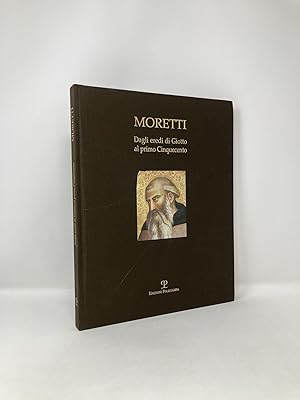 Seller image for Moretti: Dagli eredi di Giotto al primo Cinquecento for sale by Southampton Books